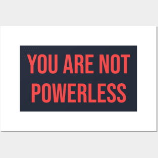 You Are Not Powerless | Inspirational Sayings Typography Design Posters and Art